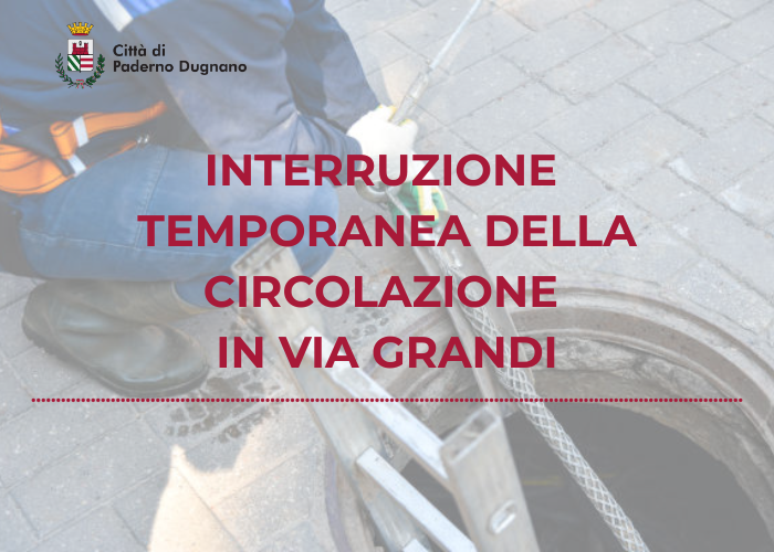 Immagine che raffigura Interruzione temporanea della circolazione in via Grandi 